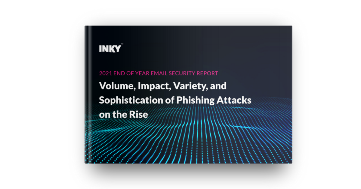 INKY's 2021 Email Security Report