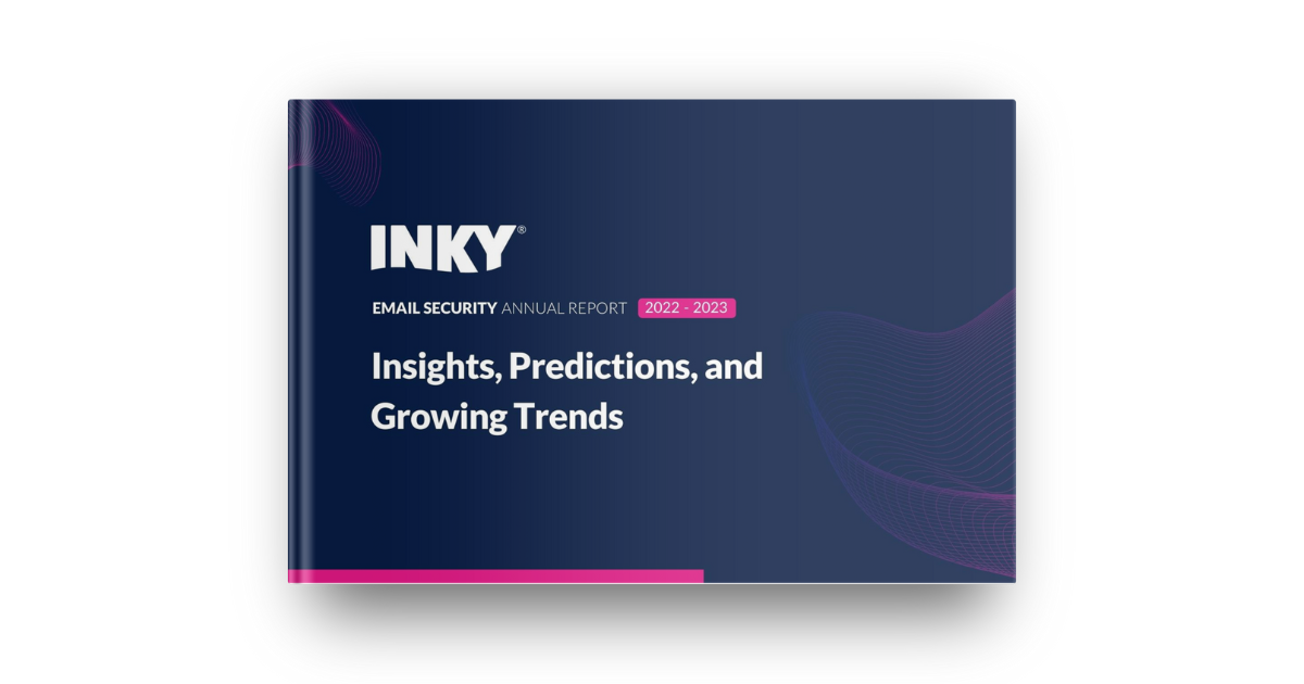 INKY's 2022 Email Security Report
